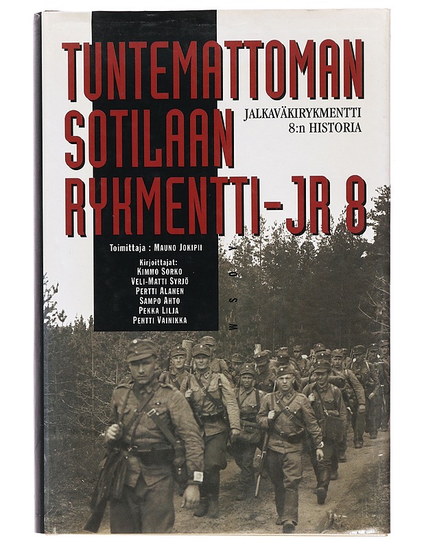 Tuntemattoman sotilaan rykmentti : jalkaväkirykmentti 8:n historia - Jokipii, Mauno - Historiakirjat - 10105389673 - 0