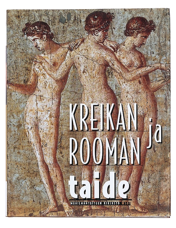 Maailmantaiteen kirjasto. Kreikan ja Rooman taide - [päätoimittaja: José Milicua] ; kirjoittanut Xavier Barral i Altet ; [käännös ... Sulamit Reenpää] ; [asiantuntijat: Jukka Ervam - Historiakirjat - 10105389707 - 0