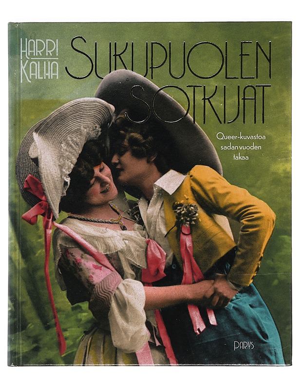 Sukupuolen sotkijat : queer-kuvastoa sadan vuoden takaa - Harri Kalha - Historiakirjat - 10105389727 - 0