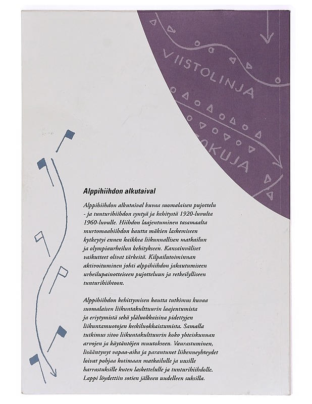 Alppihiihdon alkutaival : pujottelu- ja tunturihiihto Suomessa 1920-luvulta 1960-luvulle - Jari Kanerva - Historiakirjat - 10105389741 - 1