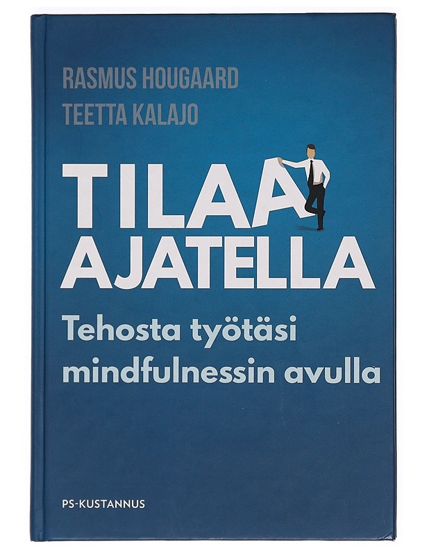 Tilaa ajatella : tehosta työtäsi mindfulnessin avulla - Hougaard, Rasmus - Tietokirjat ja oppaat - 10105389747 - 0
