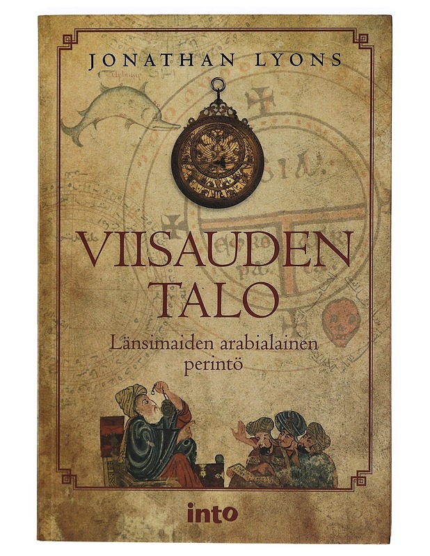 Viisauden talo : länsimaiden arabialainen perintö - Lyons, Jonathan - Historiakirjat - 10105389751 - 0
