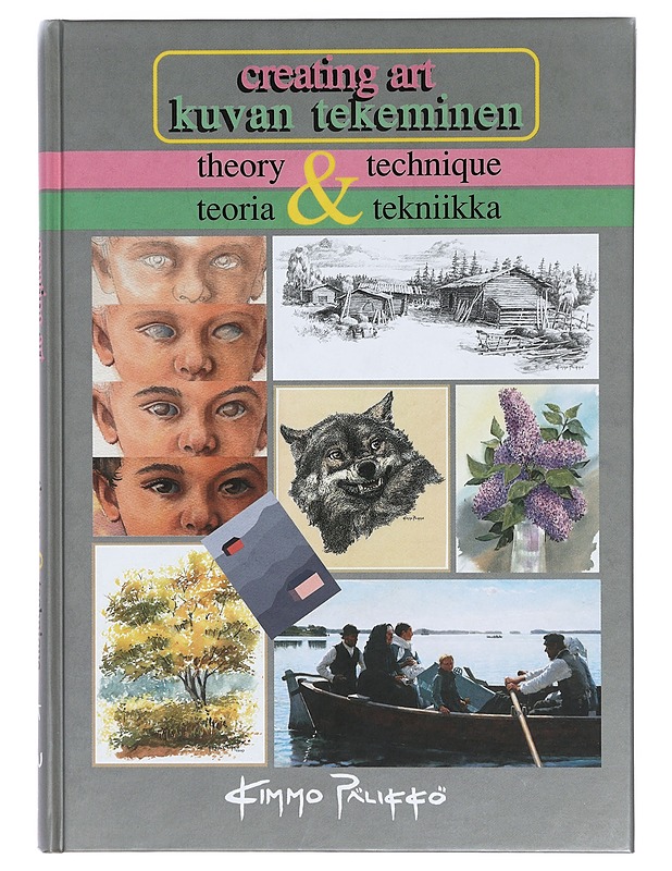 Creating art : theory & technique = Kuvan tekeminen : teoria & tekniikka - Kimmo Pälikkö - Tietokirjat ja oppaat - 10105389791 - 0