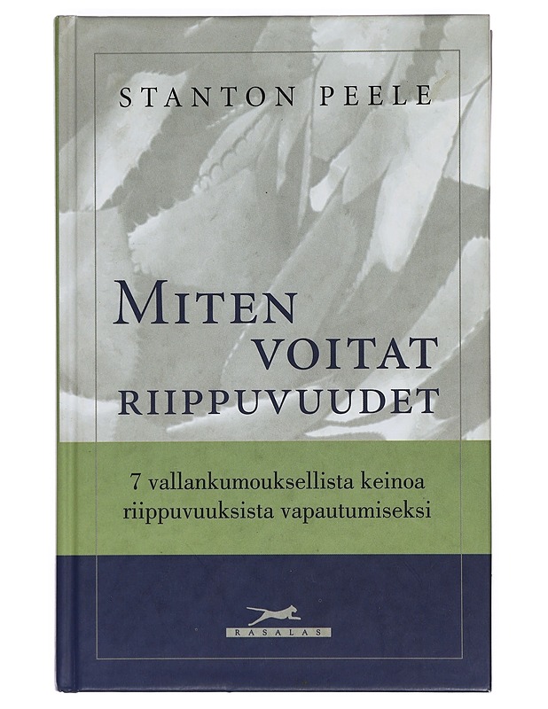 Miten voitat riippuvuudet : 7 vallankumouksellista keinoa riippuvuuksista vapautumiseksi - Peele, Stanton - Tietokirjat ja oppaat - 10105389800 - 0