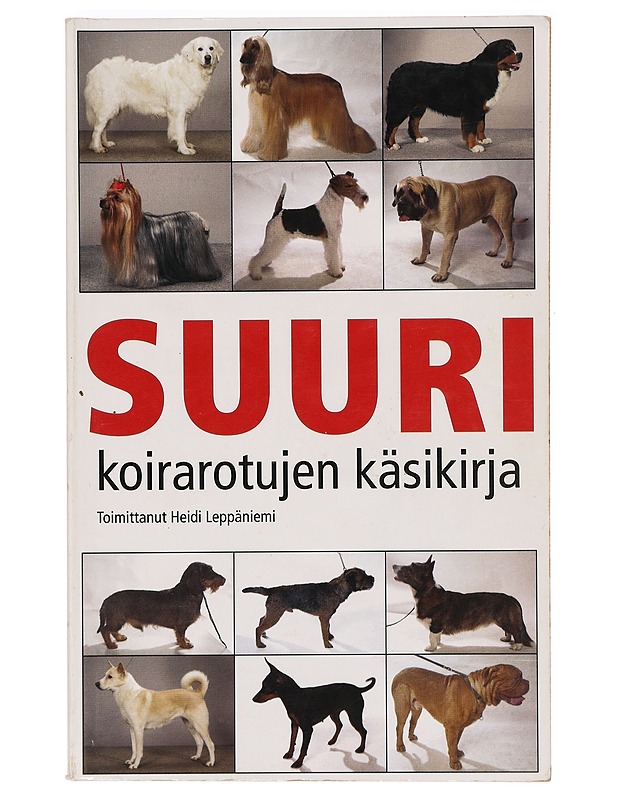 Suuri koirarotujen käsikirja - Leppäniemi, Heidi - Tietokirjat ja oppaat - 10105389806 - 0