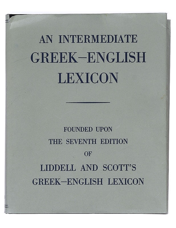 An intermediate Greek-English lexicon : founded upon the seventh edition of Liddell and Scott's Greek-English lexicon - Liddell and Scott - Tietokirjat ja oppaat - 10105389809 - 0