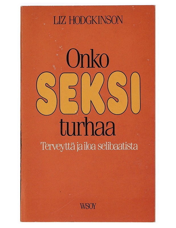 Onko seksi turhaa : terveyttä ja iloa selibaatista - Hodgkinson, Liz - Tietokirjat ja oppaat - 10105389847 - 0
