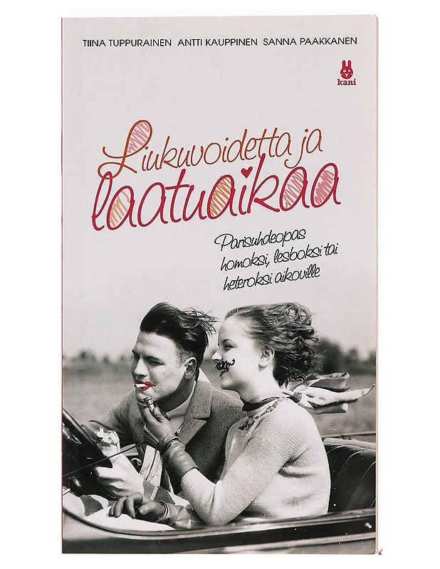 Liukuvoidetta ja laatuaikaa : parisuhdeopas homoksi, lesboksi tai heteroksi aikoville - Tuppurainen, Tiina - Tietokirjat ja oppaat - 10105389880 - 0