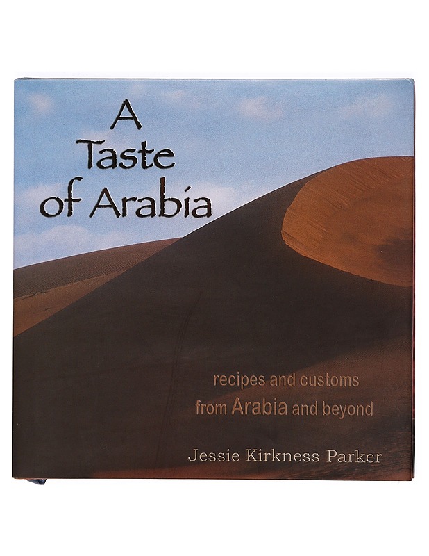 A taste of Arabia : Recipes and customs from Arabia and beyond - Jessie Kirkness Parker - Tietokirjat ja oppaat - 10105389911 - 0