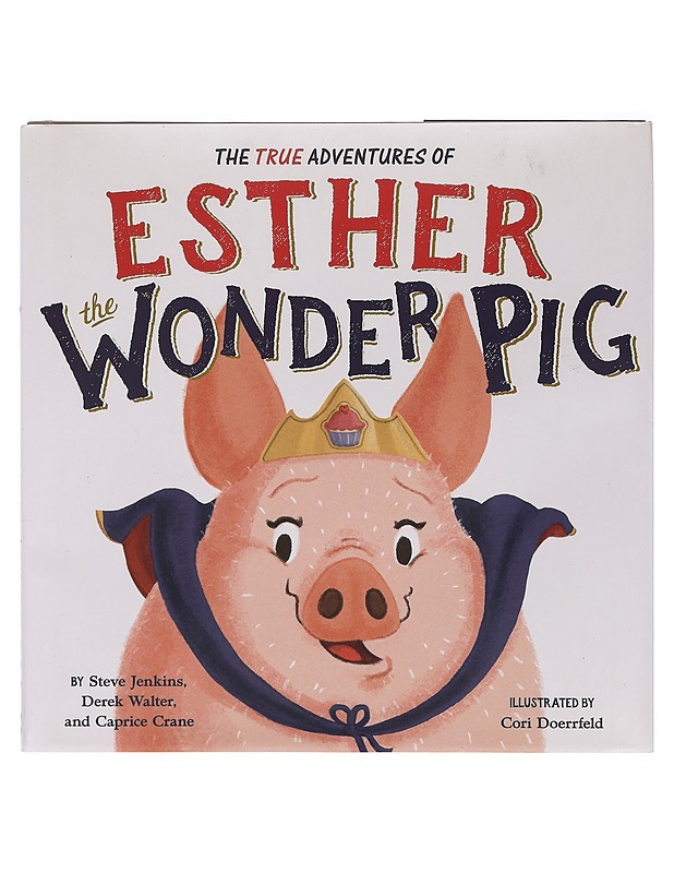 The true adventures of Esther the wonder pig - Steve Jenkins - Lastenkirjat - 10105389941 - 0