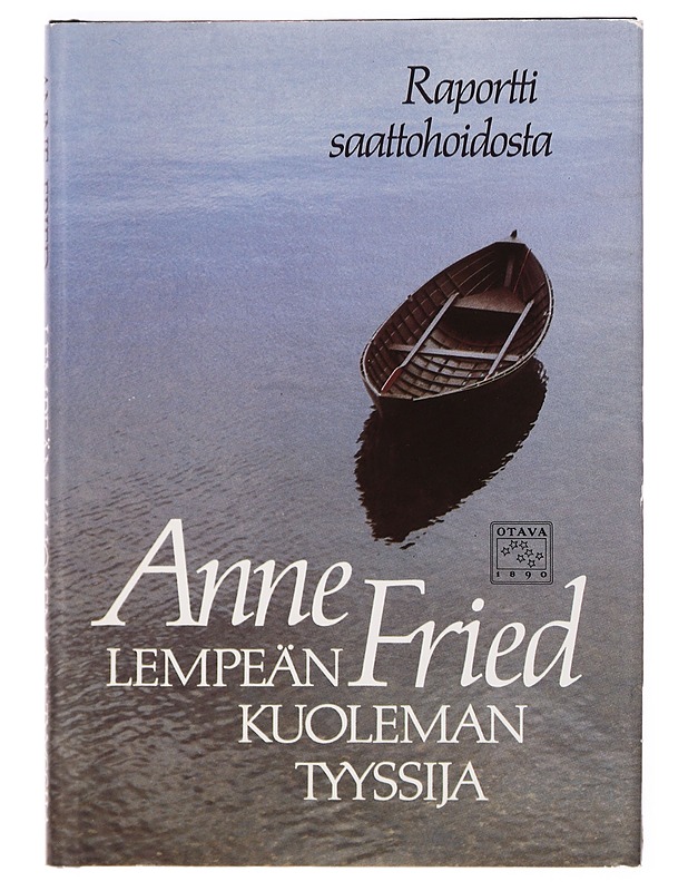 Lempeän kuoleman tyyssija : raportti saattohoidosta - Fried, Anne - Tietokirjat ja oppaat - 10105390085 - 0