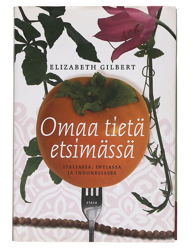 Omaa tietä etsimässä Italiassa, Intiassa ja Indonesiassa - Gilbert, Elizabeth - Romaanit ja novellit - 10105390117 - 0