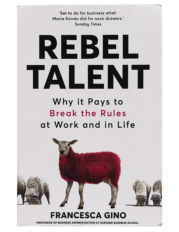 Rebel talent : why it pays to break the rules at work and in life - Francesca Gino - Tietokirjat ja oppaat - 10105390123 - 0