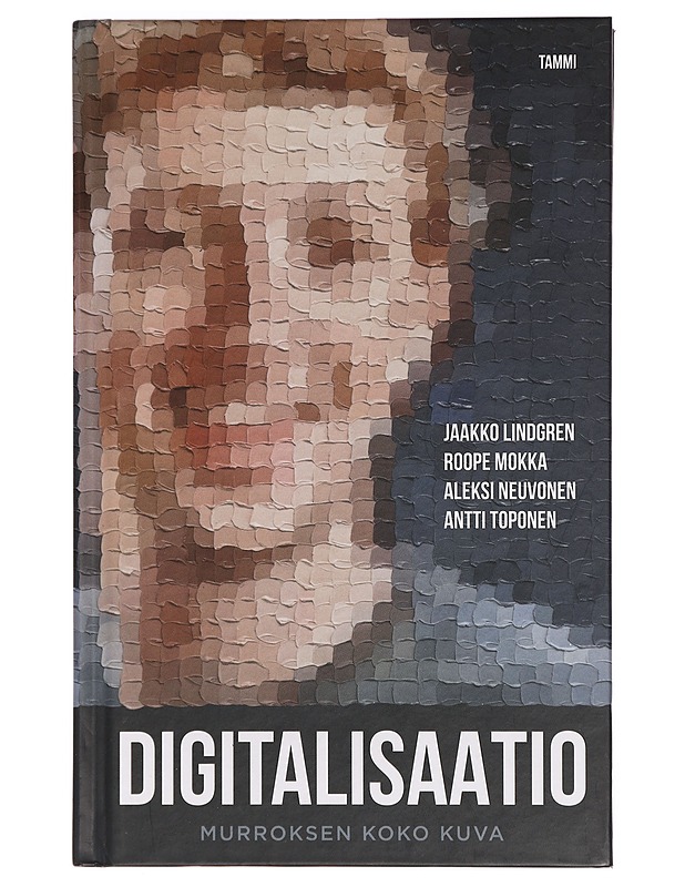 Digitalisaatio : murroksen koko kuva - Lindgren, Jaakko - Tietokirjat ja oppaat - 10105390178 - 0