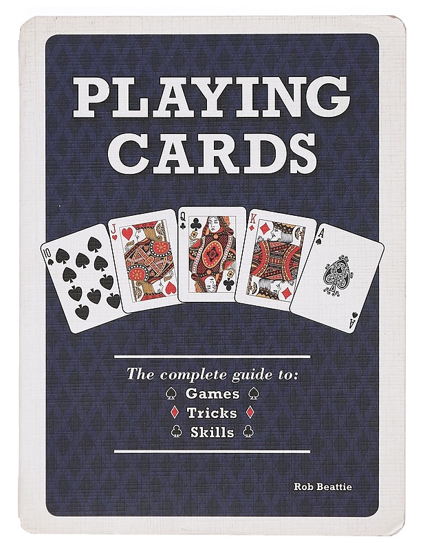 Playing Cards (The complete guide to: Games, Tricks, Skills) - Beattie, Rob - Tietokirjat ja oppaat - 10105390230 - 0