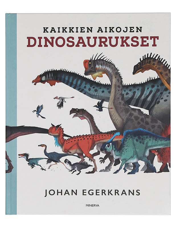 Kaikkien aikojen dinosaurukset - Egerkrans, Johan - Lastenkirjat - 10105390260 - 0