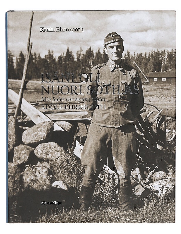 Isäni oli nuori sotilas : Adolf Ehrnrooth - Ehrnrooth, Karin - Elämäkerrat ja muistelmat - 10105390268 - 0