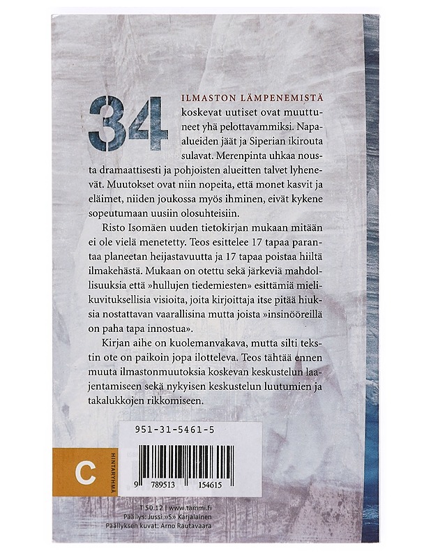 34 tapaa estää maapallon ylikuumeneminen / järkevistä vaihtoehdoista hullun tiedemiehen ratkaisuihin - Risto Isomäki - Historiakirjat - 10105390270 - 1
