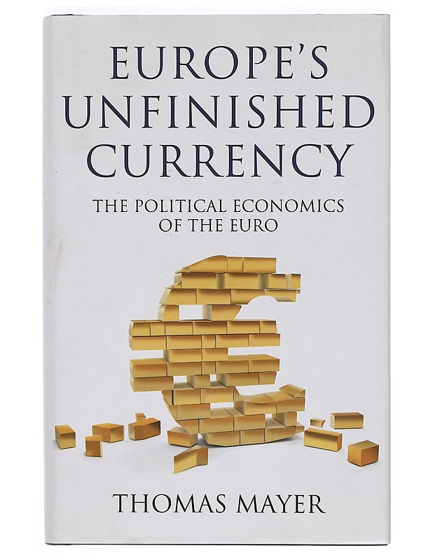 Europe's unfinished currency : the political economics of the euro - Thomas Mayer - Tietokirjat ja oppaat - 10105390440 - 0