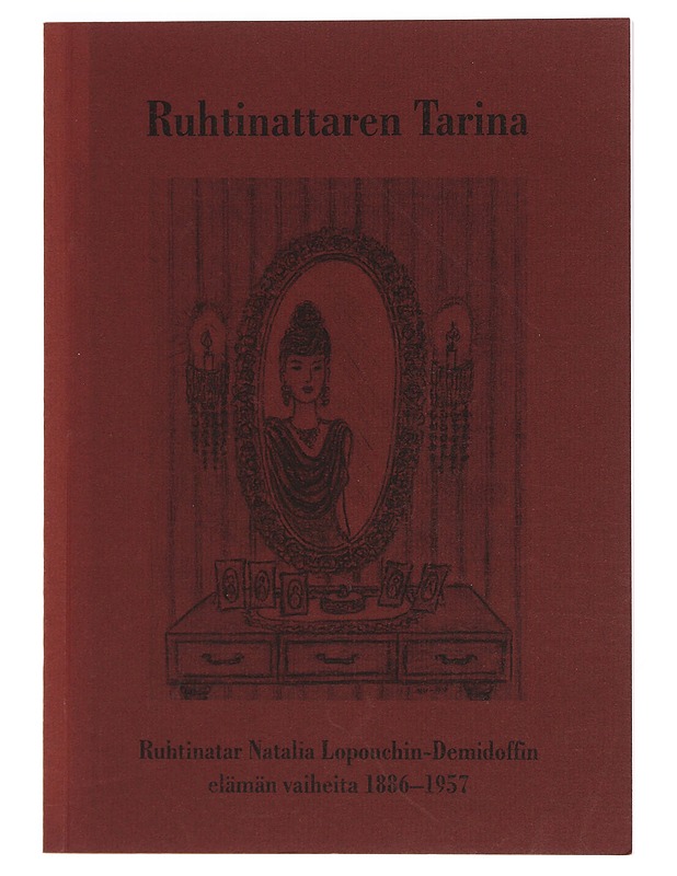 Ruhtinattaren tarina : ruhtinatar Natalia Lopouchin-Demidovin elämänvaiheita 1886-1957 - Kalevi Salovaara - Elämäkerrat ja muistelmat - 10105390447 - 0