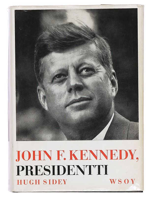 John F. Kennedy, presidentti - Hugh Sidey - Elämäkerrat ja muistelmat - 10105390461 - 0