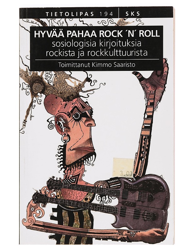 Hyvää pahaa rock 'n' roll : sosiologisia kirjoituksia rockista ja rockkulttuurista - Saaristo, Kimmo - Historiakirjat - 10105390463 - 0