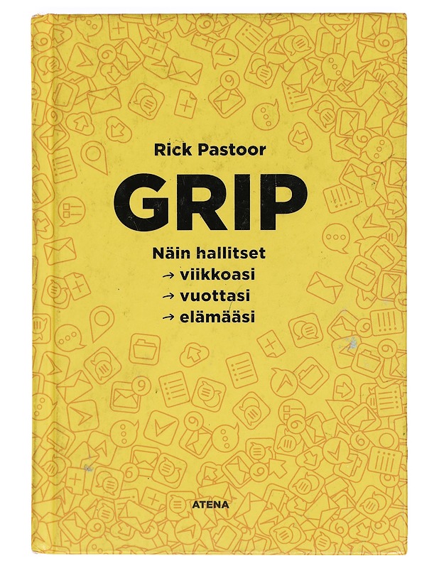 Grip : miten hallitset viikkoasi, vuottasi, elämääsi - Pastoor, Rick - Hyvinvointikirjat - 10105390473 - 0