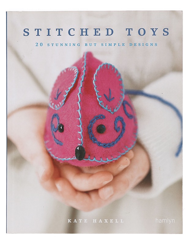 Stitched toys : 20 stunning but simple designs - Kate Haxell - Käsityökirjat - 10105390483 - 0