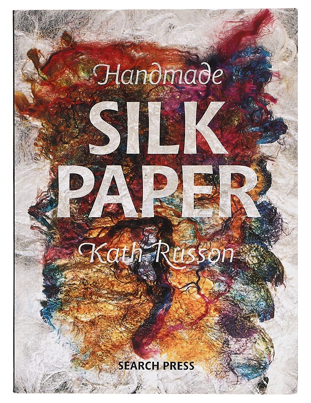 Handmade silk paper - Kath Russon - Käsityökirjat - 10105390491 - 0
