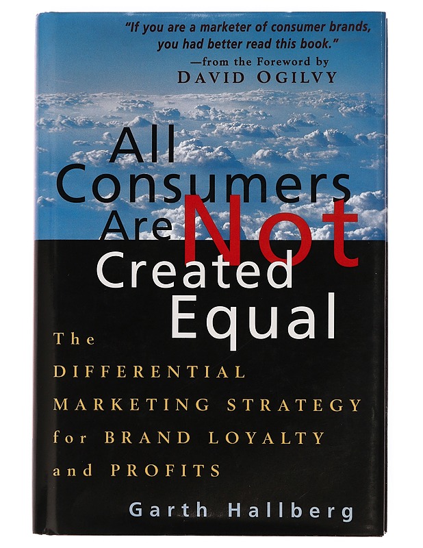 All consumers are not created equal : the differential marketing strategy for brand loyalty and profits - Garth Hallberg - Tietokirjat ja oppaat - 10105390612 - 0