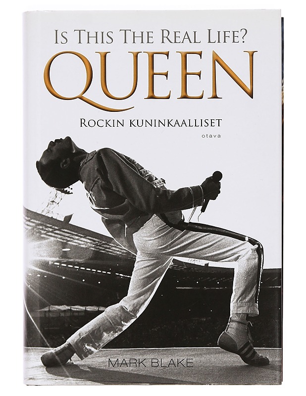 Is this the real life? : Queen : rockin kuninkaalliset - Blake, Mark - Elämäkerrat ja muistelmat - 10105390637 - 0