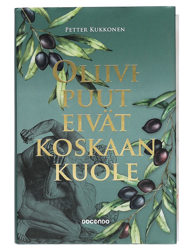 Oliivipuut eivät koskaan kuole - Kukkonen, Petter - Romaanit ja novellit - 10105390649 - 0