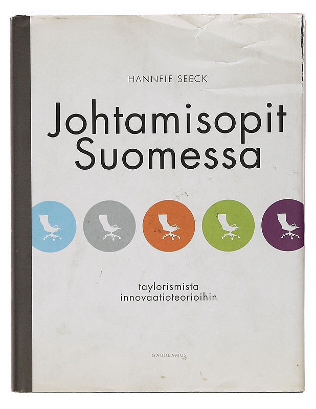 Johtamisopit Suomessa : taylorismista innovaatioteorioihin - Hannele Seeck - Historiakirjat - 10105390662 - 0