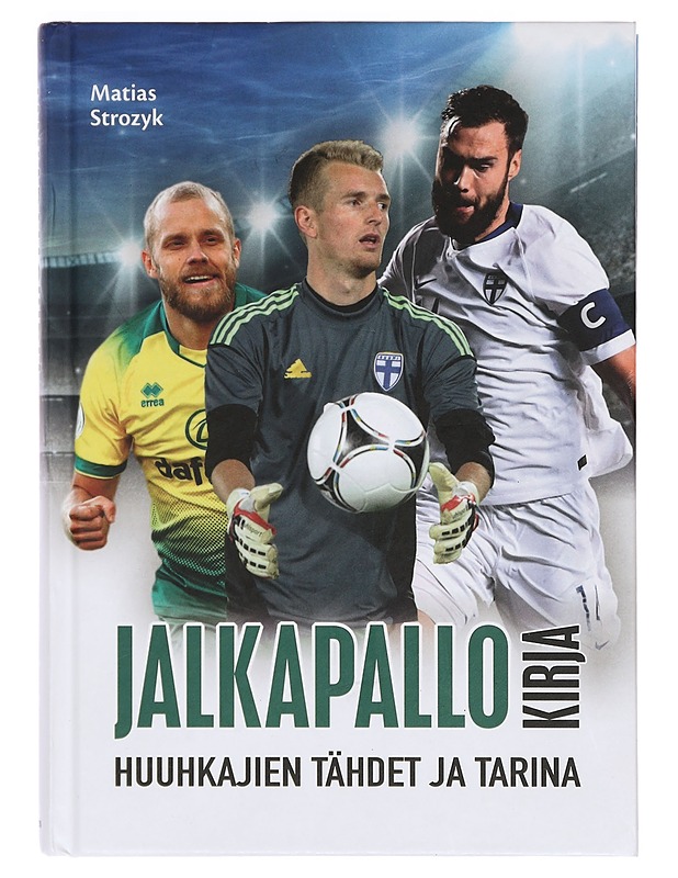 Jalkapallokirja : Huuhkajien tähdet ja tarina - Matias Strozyk - Elämäkerrat ja muistelmat - 10105390763 - 0