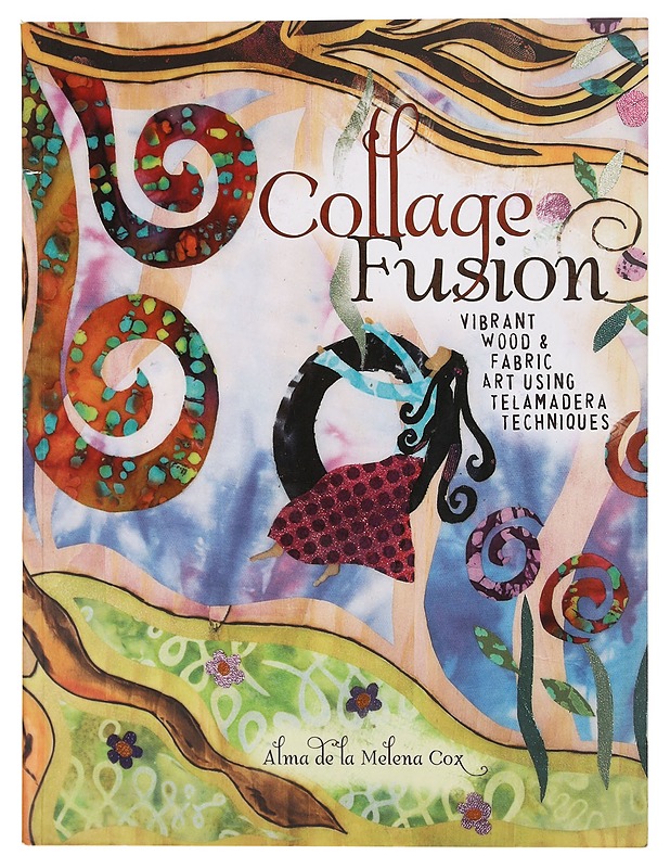 Collage Fusion: vibrant wood & fabric art using telemadera techniques - Käsityökirjat - 10105390815 - 0