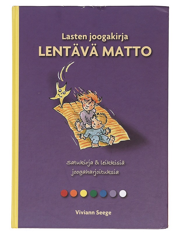 Lasten joogakirja lentävä matto : satukirja & leikkisiä joogaharjoituksia - Seege, Viviann - Lastenkirjat - 10105390845 - 0