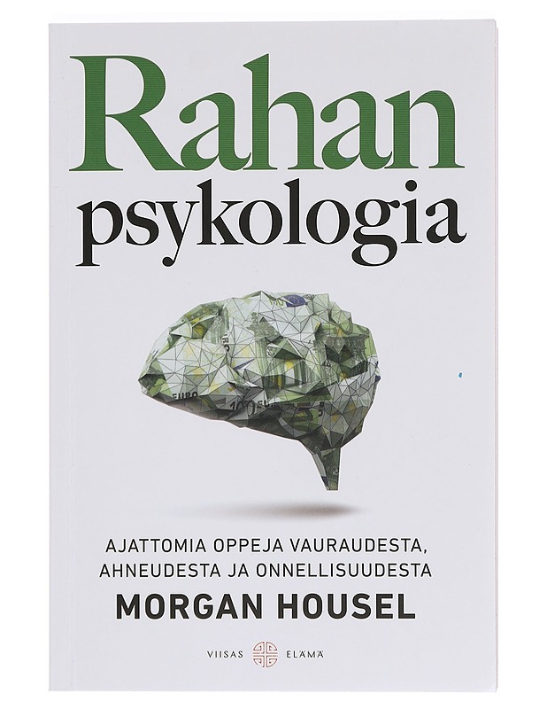 Rahan psykologia : ajattomia oppeja vauraudesta, ahneudesta ja onnellisuudesta - Housel, Morgan - Tietokirjat ja oppaat - 10105390864 - 0