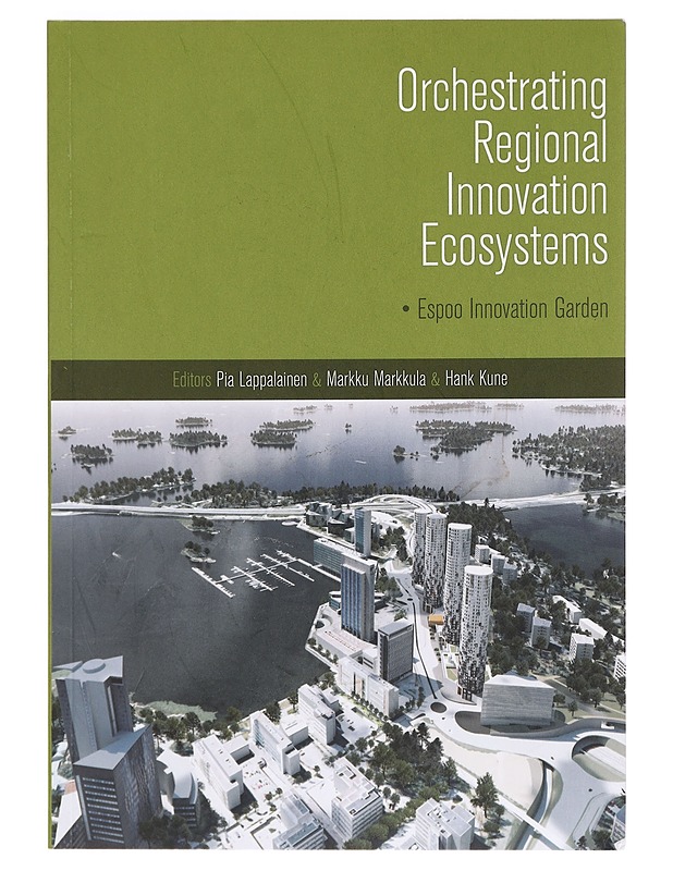Orchestrating regional innovation ecosystems : Espoo Innovation Garden - Lappalainen, Pia - Tietokirjat ja oppaat - 10105390874 - 0
