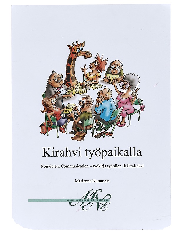 Kirahvi työpaikalla : nonviolent communication - työkirja työnilon lisäämiseksi - Nummela, Marianne - Tietokirjat ja oppaat - 10105390884 - 0