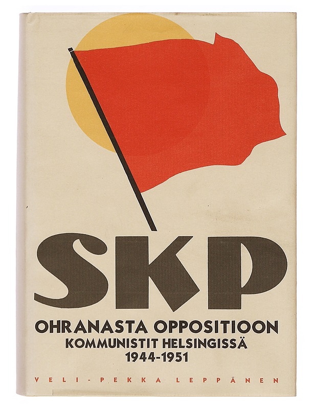Ohranasta oppositioon : kommunistit Helsingissä 1944-1951 - Leppänen, Veli-Pekka - Historiakirjat - 10105390887 - 0