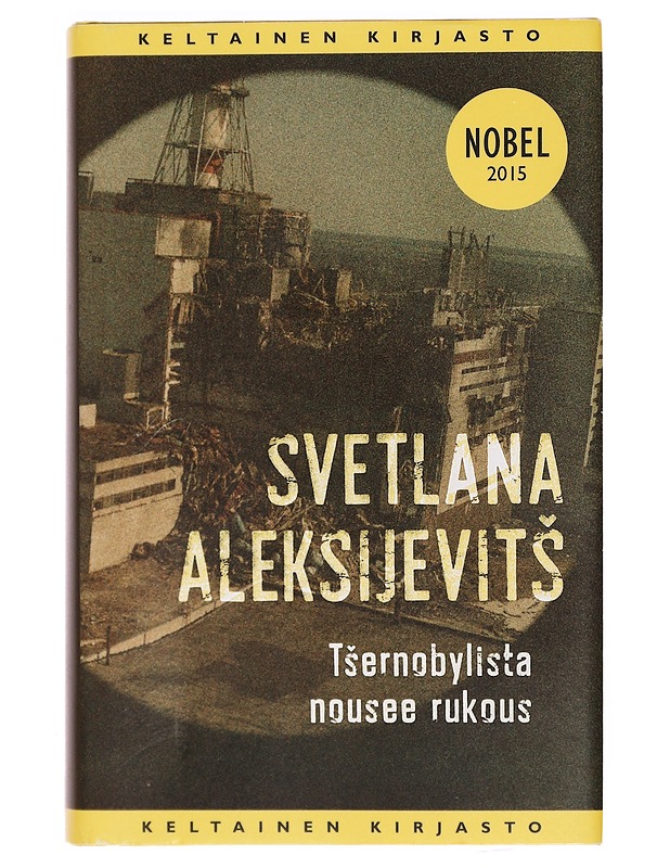 Tsernobylista nousee rukous : tulevaisuuden kronikka - Aleksijevits, Svetlana - Elämäkerrat ja muistelmat - 10105390900 - 0
