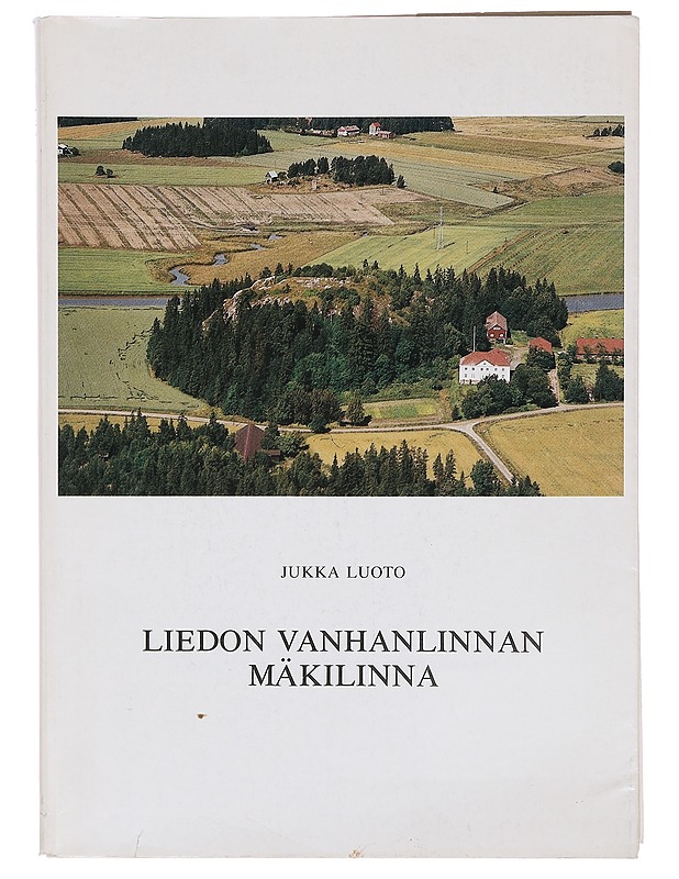 Liedon Vanhanlinnan mäkilinna - Jukka Luoto - Tietokirjat ja oppaat - 10105390901 - 0