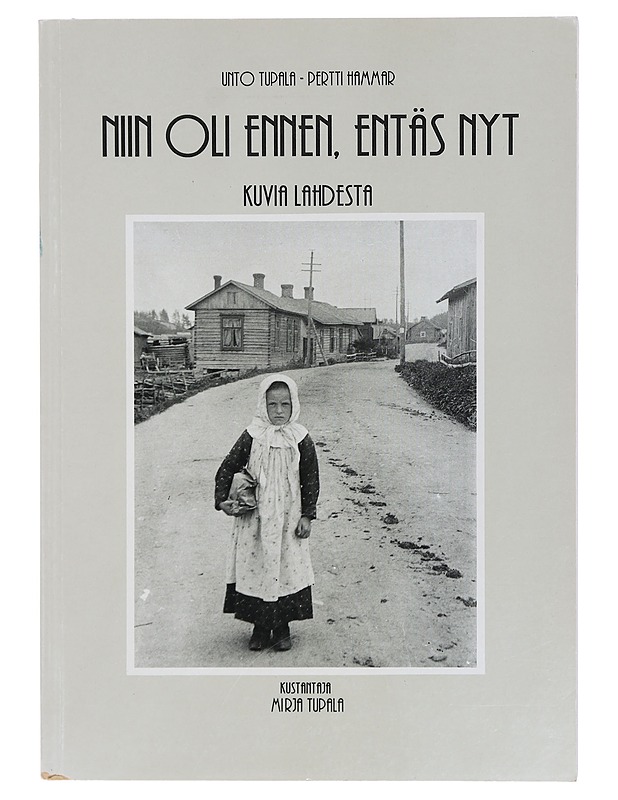 Niin oli ennen, entäs nyt : kuvia Lahdesta - Tupala, Unto - Historiakirjat - 10105390941 - 0