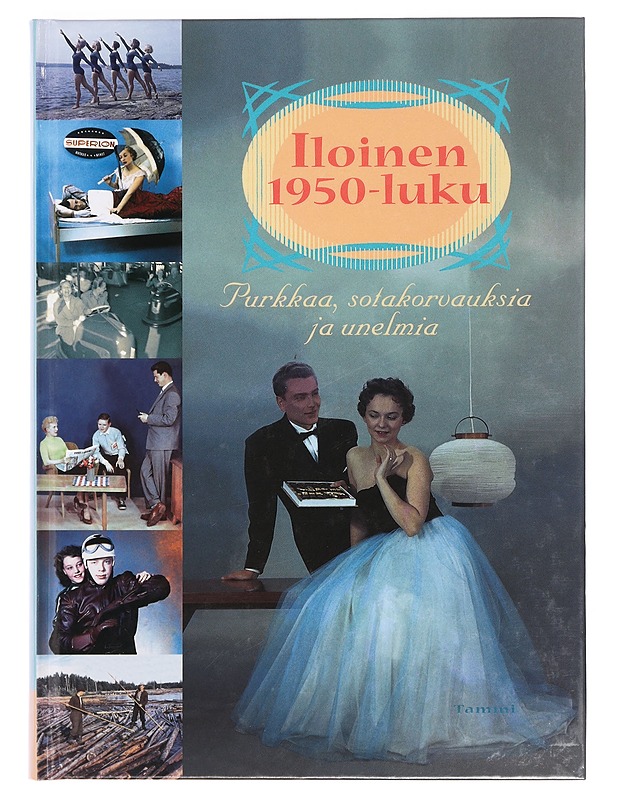 Iloinen 50-luku : purkkaa, unelmia ja sotakorvauksia - Linnilä, Kai - Historiakirjat - 10105390950 - 0