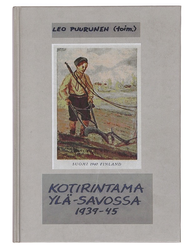 Kotirintama Ylä-Savossa 1939-45 - Leo Puurunen - Elämäkerrat ja muistelmat - 10105390959 - 0