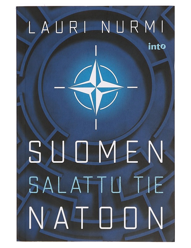 Suomen salattu tie Natoon - Lauri Nurmi - Tietokirjat ja oppaat - 10105391158 - 0