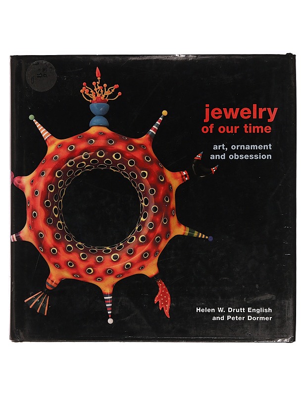 Jewelry of our time: art, ornament and obsession - Helen W. Drutt English, Peter Dormer - Taide- ja kulttuurikirjat - 10105391188 - 0