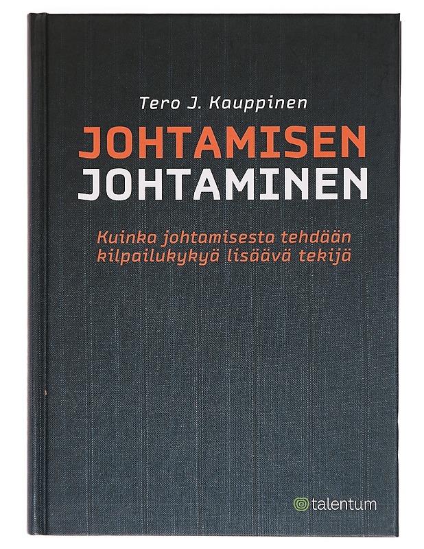 Johtamisen johtaminen : kuinka johtamisesta tehdään kilpailukykyä lisäävä tekijä - Tero J. Kauppinen - Tietokirjat ja oppaat - 10105391219 - 0