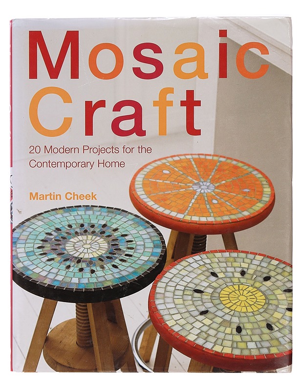 Mosaic craft : 20 modern projects for the contemporary home - Cheek, Martin - Käsityökirjat - 10105391225 - 0