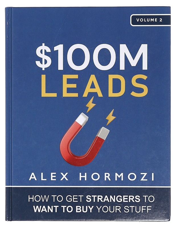 $100M Leads: How to Get Strangers To Want To Buy Your Stuff -Hormozi, Alex - Tietokirjat ja oppaat - 10105391251 - 0